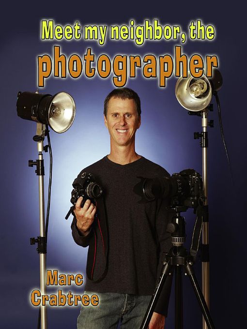 Title details for Meet my neighbor, the Photographer by Marc Crabtree - Available